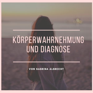 love beyond life | Körperwahrnehmung und Diagnose